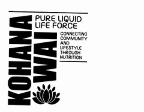 KOHANA WAI PURE LIQUID LIFE FORCE CONNECTING COMMUNITY AND LIFESTYLE THROUGH NUTRITION Logo (USPTO, 14.12.2016)