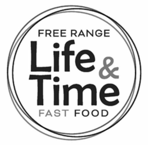 FREE RANGE LIFE & TIME FAST FOOD Logo (USPTO, 12.07.2018)