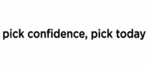 PICK CONFIDENCE, PICK TODAY Logo (USPTO, 12/20/2019)