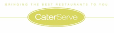 BRINGING THE BEST RESTAURANTS TO YOU CATERSERVE Logo (USPTO, 08.10.2010)