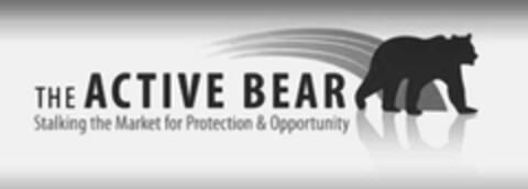 THE ACTIVE BEAR STALKING THE MARKET FOR PROTECTION & OPPORTUNITY Logo (USPTO, 31.03.2011)