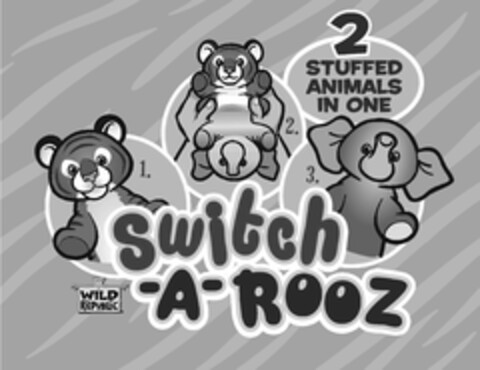 SWITCH-A-ROOZ WILD REPUBLIC 1. 2. 3. 2 STUFFED ANIMALS IN ONE Logo (USPTO, 08/08/2014)