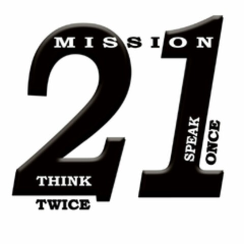 MISSION 21 THINK TWICE SPEAK ONCE Logo (USPTO, 03/25/2016)