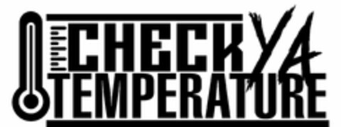 CHECK YA TEMPERATURE Logo (USPTO, 05/07/2019)