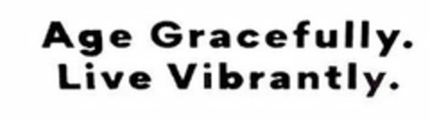 AGE GRACEFULLY. LIVE VIBRANTLY. Logo (USPTO, 31.01.2020)