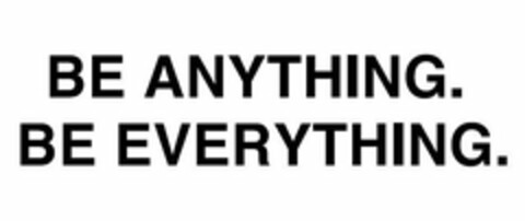 BE ANYTHING. BE EVERYTHING. Logo (USPTO, 17.03.2020)