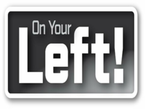 ON YOUR LEFT! Logo (USPTO, 12.03.2012)