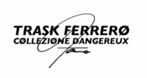 TRASK FERRERØ CØLLEZIØNE DANGEREUX Logo (USPTO, 10.07.2012)
