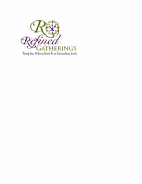 R REFINED GATHERINGS TAKING YOUR ORDINARY EVENT TO AN EXTRAORDINARY LEVEL. Logo (USPTO, 07/09/2010)