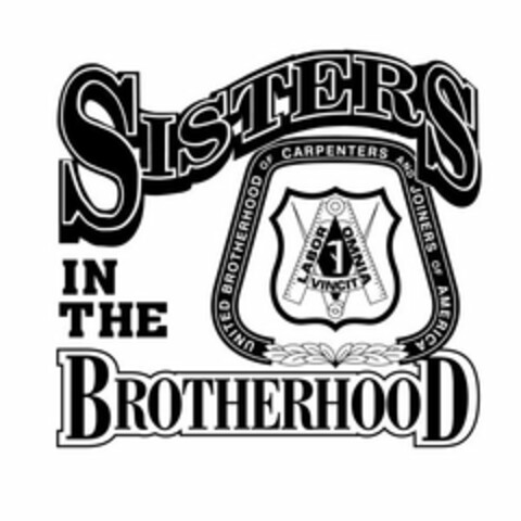 SISTERS IN THE BROTHERHOOD UNITED BROTHERHOOD OF CARPENTERS AND JOINERS OF AMERICA LABOR OMNIA VINCIT Logo (USPTO, 12.03.2012)