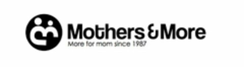 MOTHERS & MORE MORE FOR MOM SINCE 1987 Logo (USPTO, 05.03.2014)