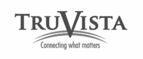 TRUVISTA CONNECTING WHAT MATTERS Logo (USPTO, 08/10/2018)