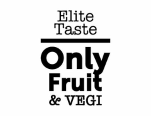 ELITE TASTE ONLY FRUIT & VEGI Logo (USPTO, 06.07.2020)