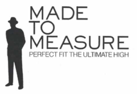 MADE TO MEASURE PERFECT FIT THE ULTIMATE HIGH Logo (USPTO, 30.07.2010)