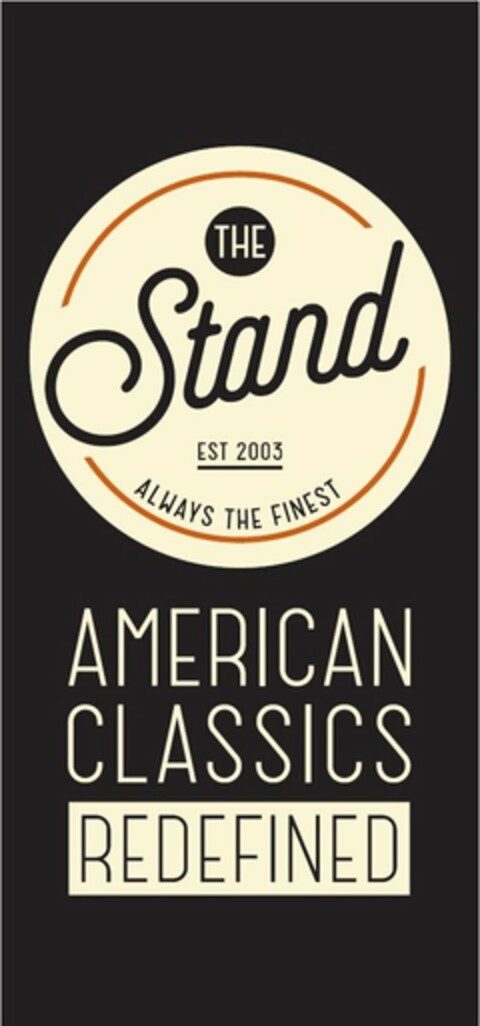 THE STAND EST 2003 ALWAYS THE FINEST AMERICAN CLASSICS REDEFINED Logo (USPTO, 16.03.2016)