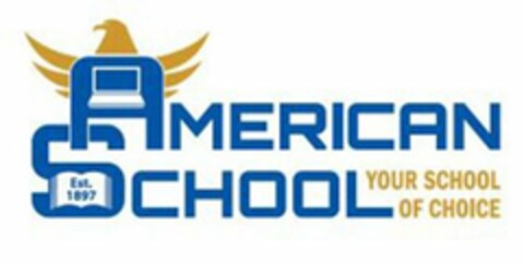 AMERICAN SCHOOL YOUR SCHOOL OF CHOICE EST. 1897 Logo (USPTO, 12/03/2018)