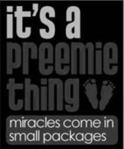 IT'S A PREEMIE THING MIRACLES COME IN SMALL PACKAGES Logo (USPTO, 30.03.2012)