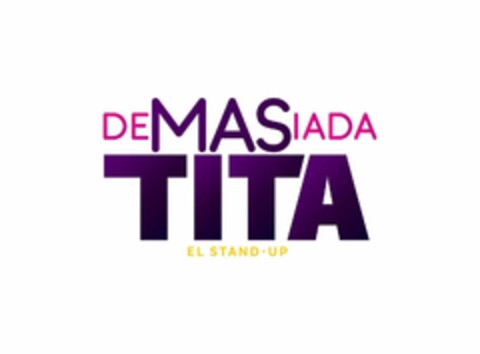 DEMASIADA TITA EL STAND-UP Logo (USPTO, 02/05/2020)