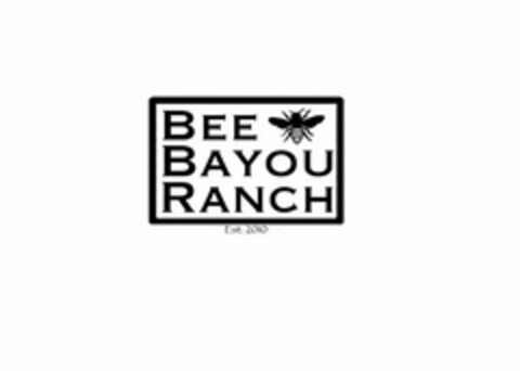 BEE BAYOU RANCH EST. 2010 Logo (USPTO, 08/31/2020)