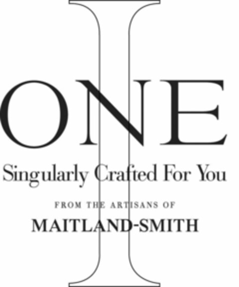 ONE SINGULARLY CRAFTED FOR YOU FROM THE ARTISANS OF MAITLAND-SMITH I Logo (USPTO, 18.11.2009)