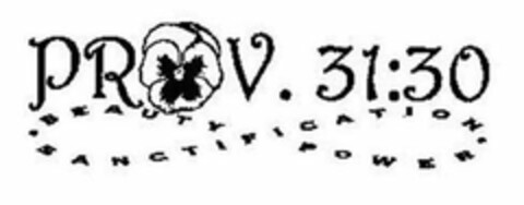 PROV. 31:30 BEAUTY POWER SANCTIFICATION Logo (USPTO, 15.02.2016)