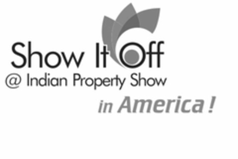 SHOW IT OFF @ INDIAN PROPERTY SHOW IN AMERICA ! Logo (USPTO, 16.12.2016)