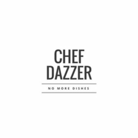 CHEF DAZZER NO MORE DISHES Logo (USPTO, 11/13/2017)