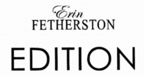 ERIN FETHERSTON EDITION Logo (USPTO, 19.06.2009)
