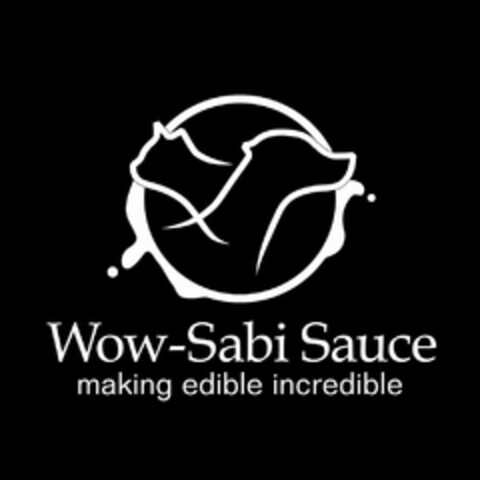 WOW-SABI SAUCE MAKING EDIBLE INCREDIBLE Logo (USPTO, 08/15/2011)