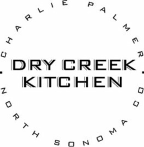 · CHARLIE PALMER · DRY CREEK KITCHEN NORTH SONOMA CO. Logo (USPTO, 23.08.2011)