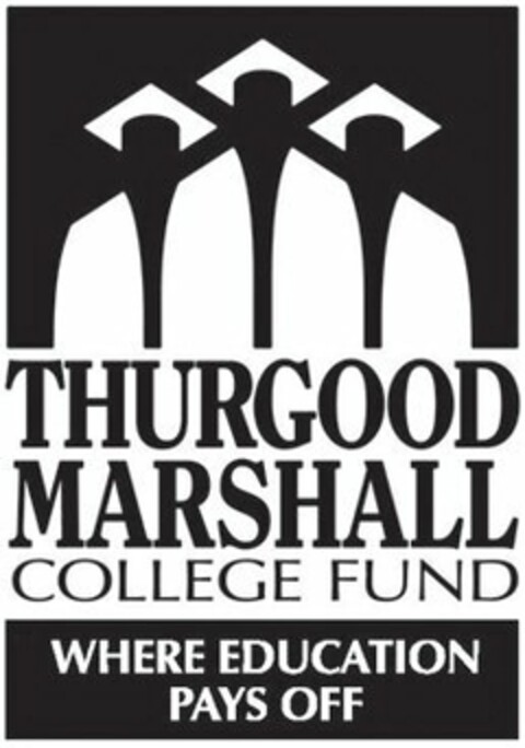 THURGOOD MARSHALL COLLEGE FUND WHERE EDUCATION PAYS OFF Logo (USPTO, 04.11.2011)