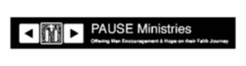 PAUSE MINISTRIES OFFERING MEN ENCOURAGEMENT & HOPE ON THEIR FAITH JOURNEY Logo (USPTO, 06/05/2014)