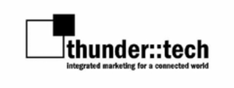 THUNDER TECH INTEGRATED MARKETING FOR A CONNECTED WORLD Logo (USPTO, 08.01.2016)