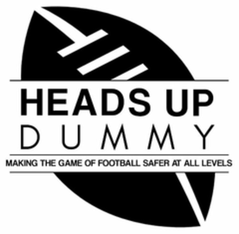 HEADS UP DUMMY MAKING THE GAME OF FOOTBALL SAFER AT ALL LEVELS Logo (USPTO, 07.09.2017)