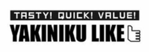TASTY! QUICK! VALUE! YAKINIKU LIKE Logo (USPTO, 10/05/2018)