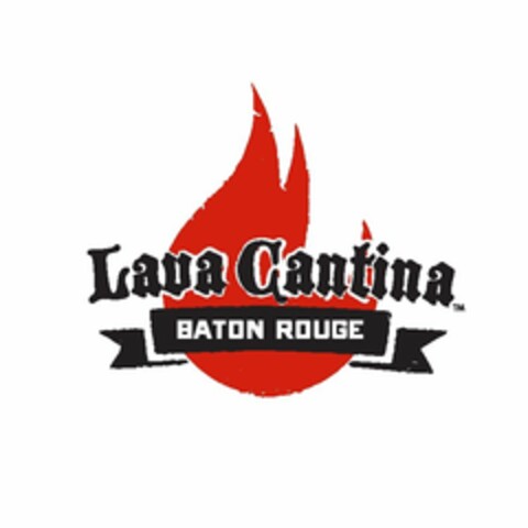 LAVA CANTINA BATON ROUGE Logo (USPTO, 12/28/2012)