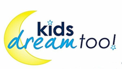 KIDS DREAM TOO! Logo (USPTO, 15.01.2016)