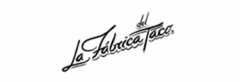 LA FÁBRICA DEL TACO. Logo (USPTO, 04.11.2017)