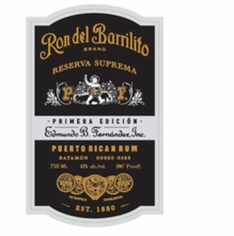 RON DEL BARRILITO BRAND RESERVA SUPREMAP. F. PRIMERA EDICION EDMUNDO B. FERNANDEZ, INC. PUERTO RICAN RUM BAYAMON - 00960-0368 750 ML 43% ALC./VOL (86° PROOF) DE BUFFALO CHARLESTON EST. 1880 PF Logo (USPTO, 05/16/2018)