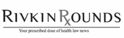RIVKIN ROUNDS YOUR PRESCRIBED DOSE OF HEALTH LAW NEWS Logo (USPTO, 06.12.2018)