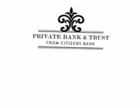 PRIVATE BANK & TRUST FROM CITIZENS BANK Logo (USPTO, 06/01/2010)