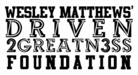 WESLEY MATTHEWS' DRIVEN2GREATN3SS FOUNDATION Logo (USPTO, 07.04.2016)