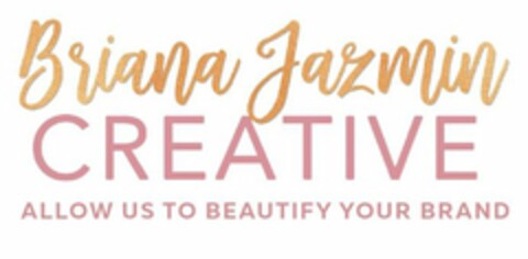 BRIANA JAZMIN CREATIVE ALLOW US TO BEAUTIFY YOUR BRAND Logo (USPTO, 29.01.2019)