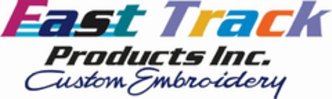 FAST TRACK PRODUCTS INC. CUSTOM EMBROIDERY Logo (USPTO, 06/25/2019)