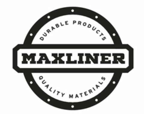 MAXLINER DURABLE PRODUCTS QUALITY MATERIALS Logo (USPTO, 08.06.2020)