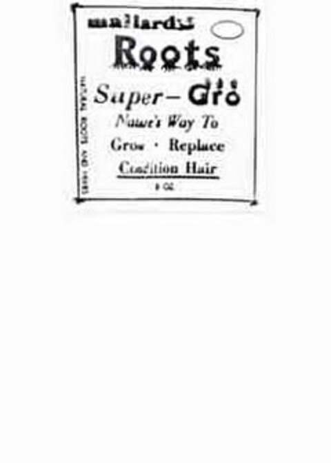 MALLARDS ROOTS SUPER-GRO NATURE'S WAY TO GROW REPLACE CONDITION HAIR NATURAL ROOTS AND HERBS 8 OZ Logo (USPTO, 02/10/2010)