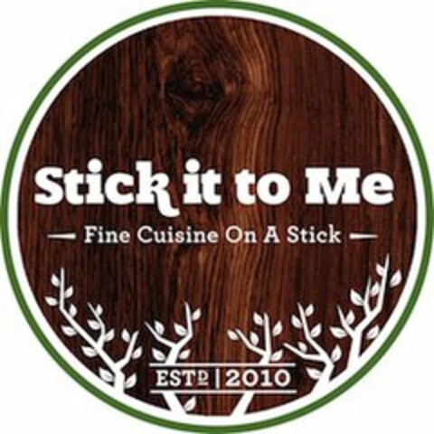 STICK IT TO ME FINE CUISINE ON A STICK EST 2010 Logo (USPTO, 07.10.2011)