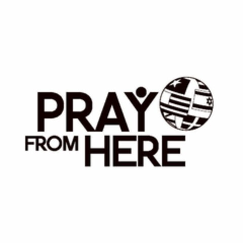 PRAY FROM HERE Logo (USPTO, 18.02.2013)