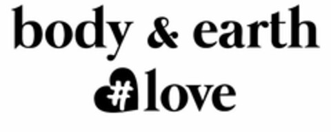 BODY & EARTH # LOVE Logo (USPTO, 27.03.2015)