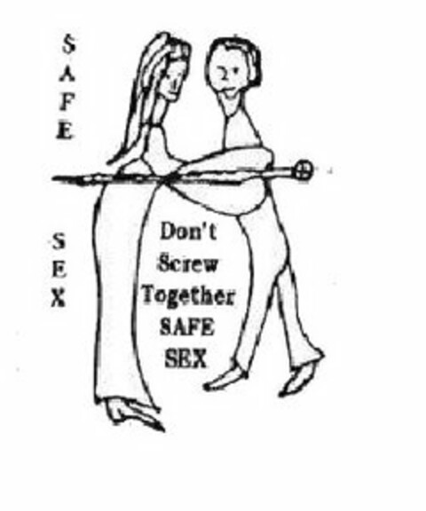 SAFE SEX DON'T SCREW TOGETHER SAFE SEX Logo (USPTO, 08/25/2009)